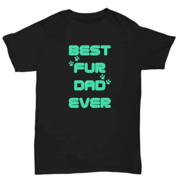 Best Fur Dad Ever Shirt
