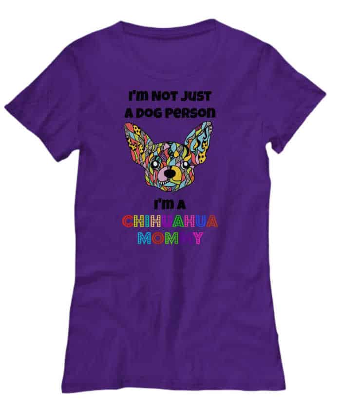 I'm not a dog person, I'm a Chihuahua Mommy shirt