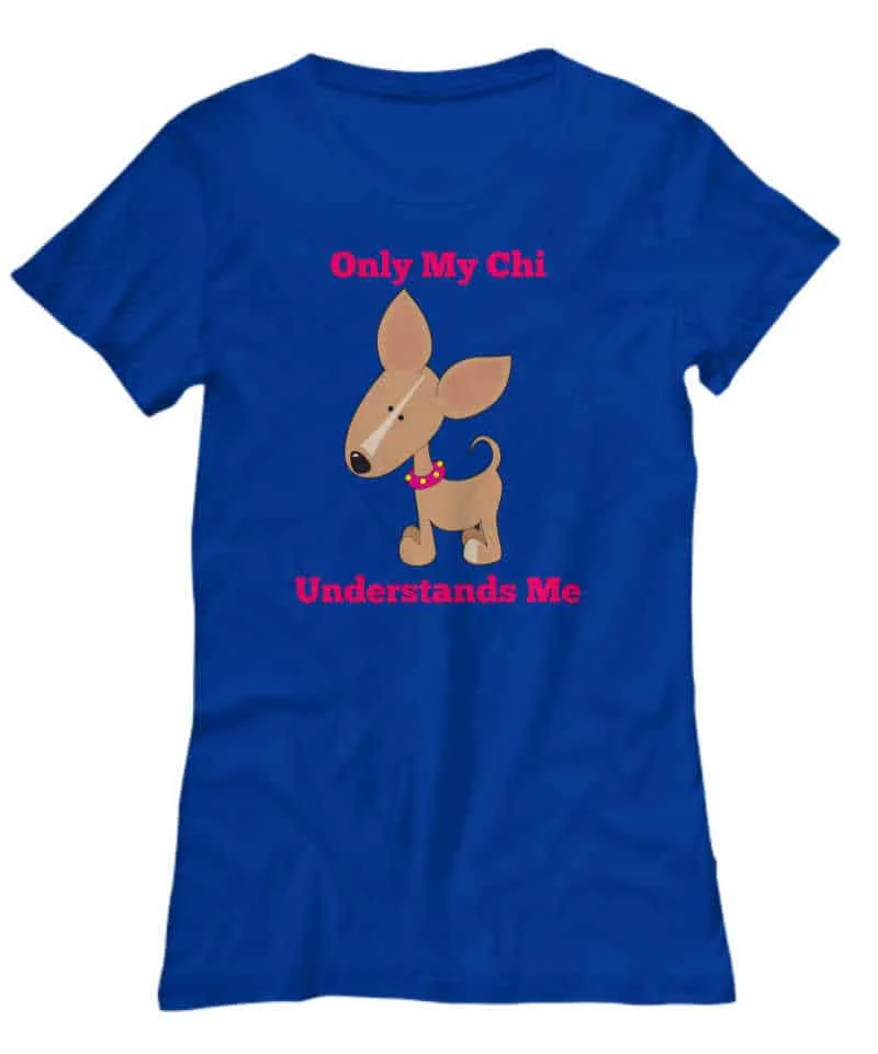 Only my chi understands me shirt