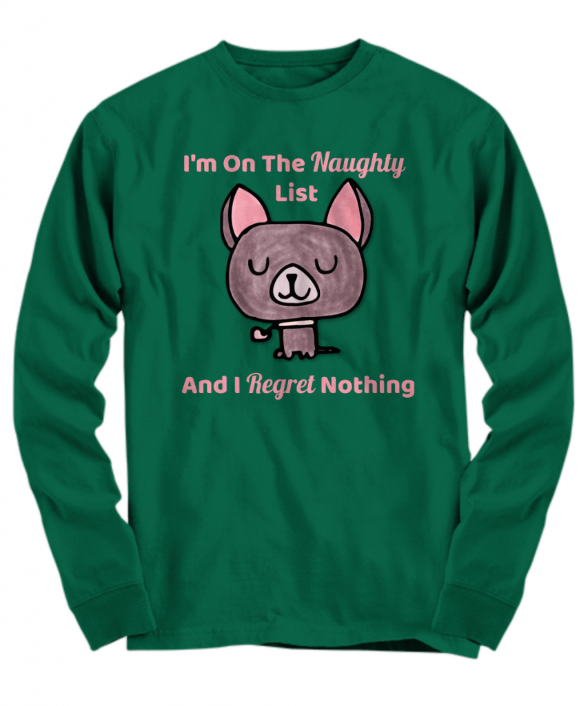 I'm on the Naughty List and I regret nothing shirt