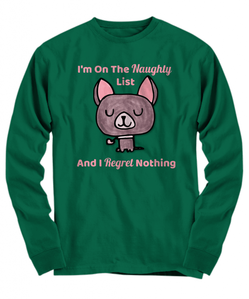 I'm on the Naughty List and I regret nothing shirt