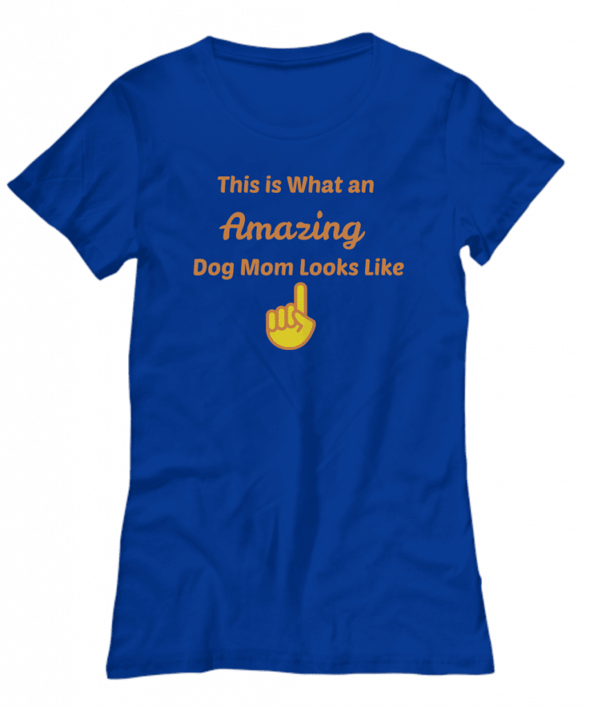Shirt that says "This is what an amazing dog mom looks like"
