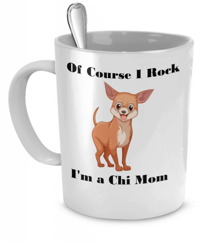 Mug says "Of course I rock, I'm a chi mom"