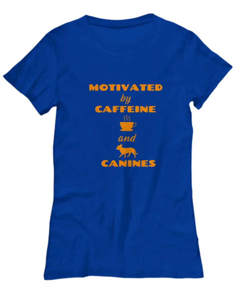 Shirt says Motivated by Caffeine and Canines with graphic of cup of coffee and chihuahua dog