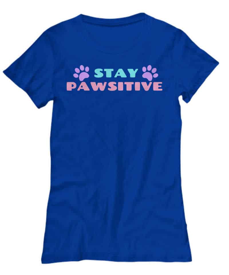 Stay Pawsitive shirt