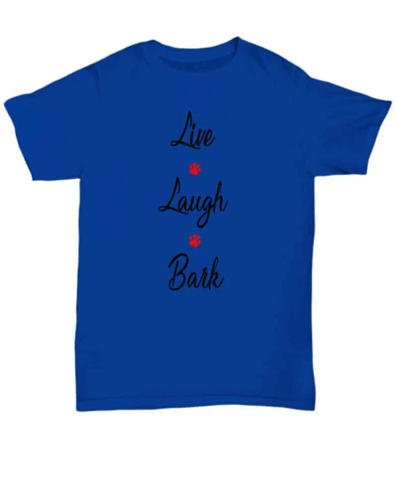 T-shirt says Live Laugh Bark