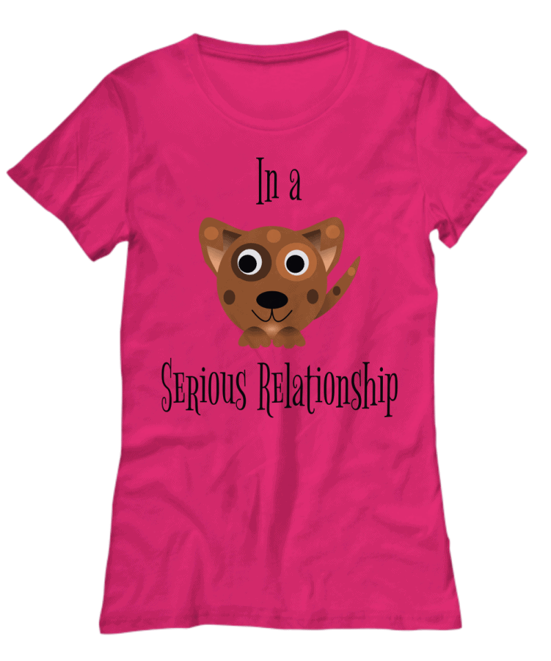 Shirt has graphic of brown dog and says "In a serious relationship"