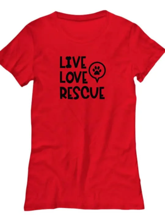 Red T-shirt that says Live Love Rescue