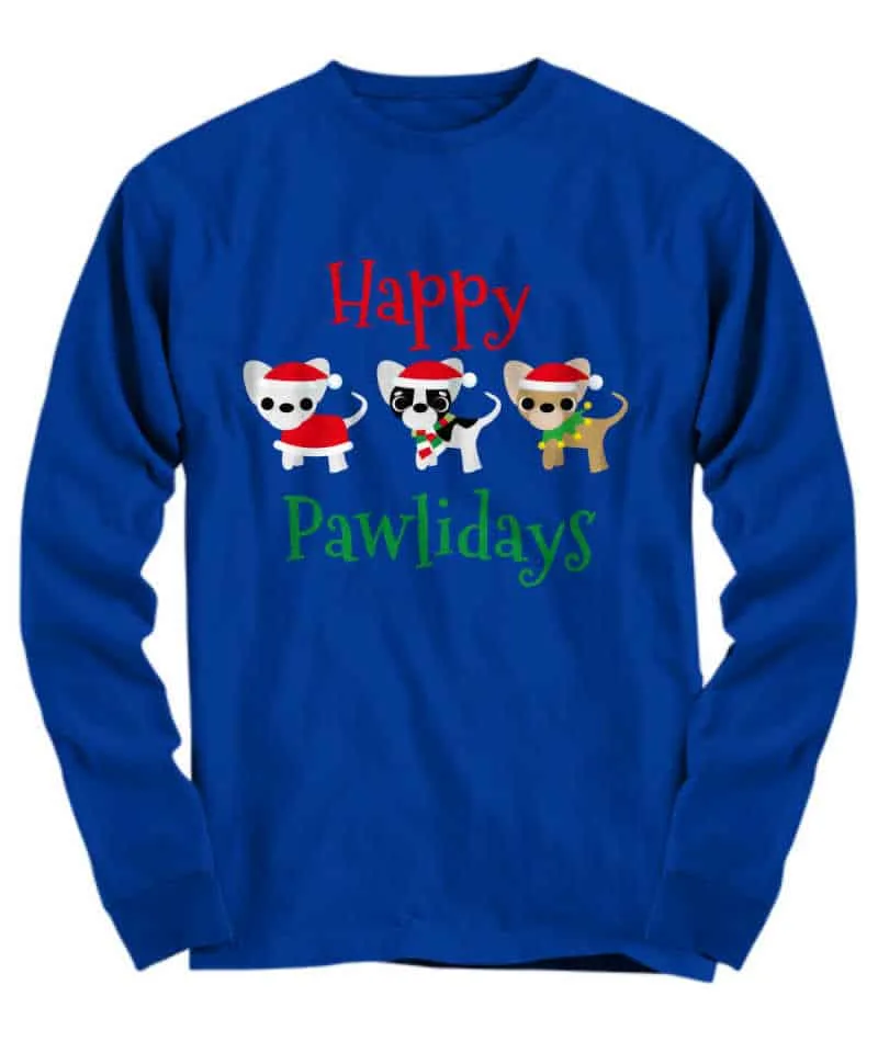 shirt has 3 chihuahuas on it and says Happy Pawlidays
