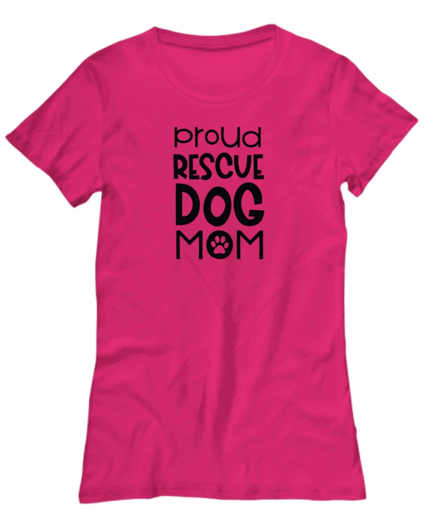 shirt says proud rescue dog mom