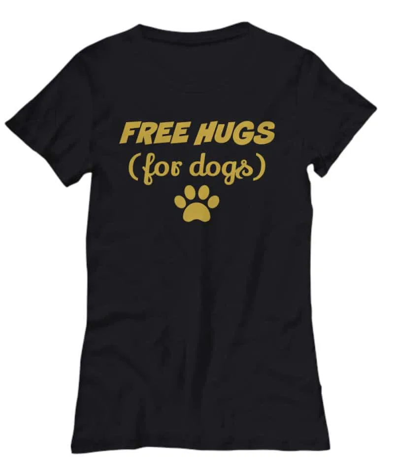 shirt says Free Hugs for Dogs