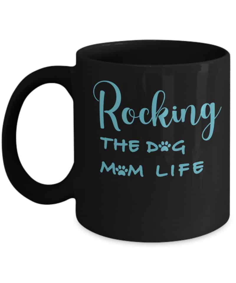 black mug says Rocking the dog mom life