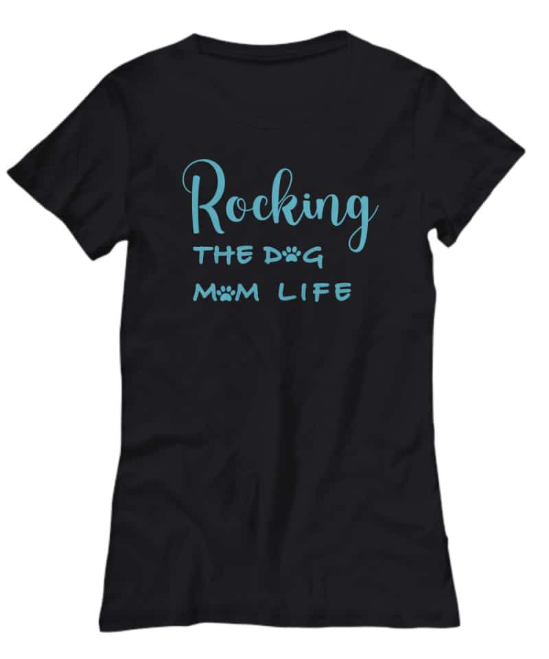 shirt says Rocking the dog mom life