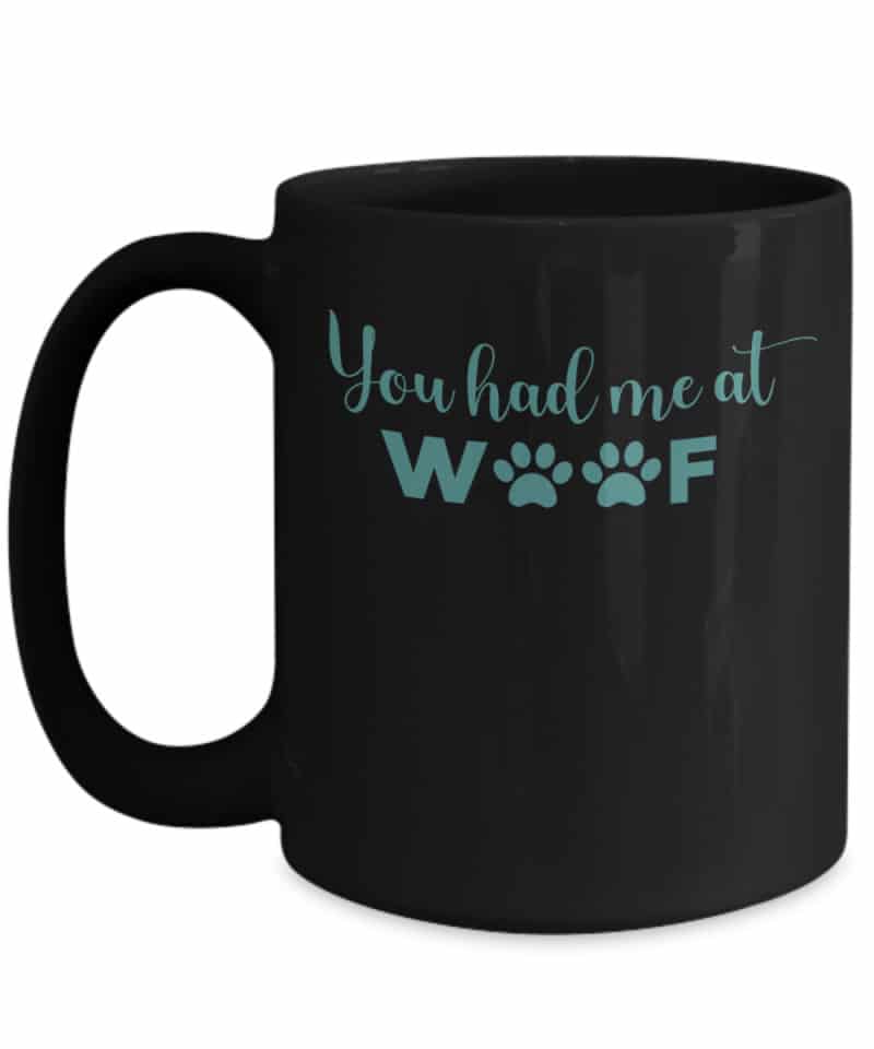 You had me at Woof Mug