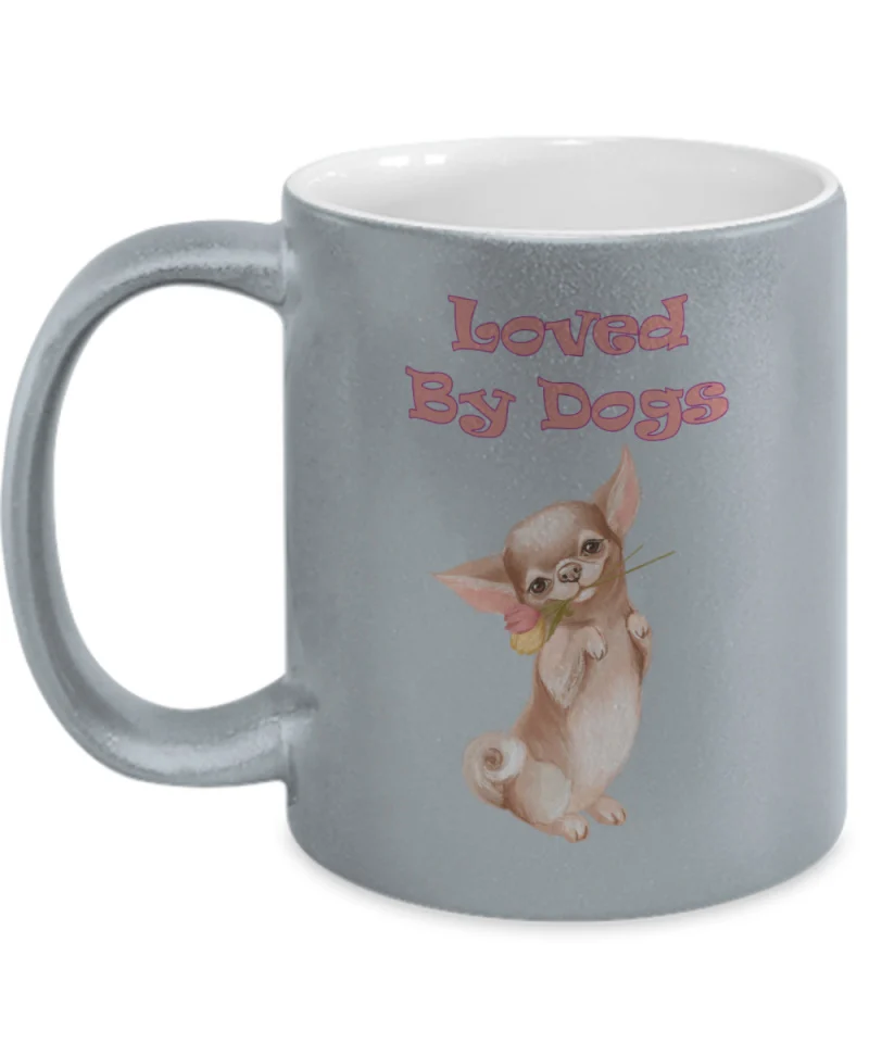 metallic silver mug says Loved By Dogs with cute chihuahua with flower in mouth